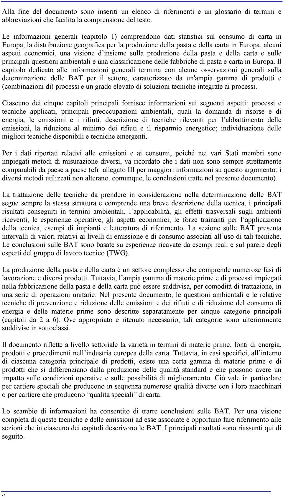 economici, una visione d insieme sulla produzione della pasta e della carta e sulle principali questioni ambientali e una classificazione delle fabbriche di pasta e carta in Europa.