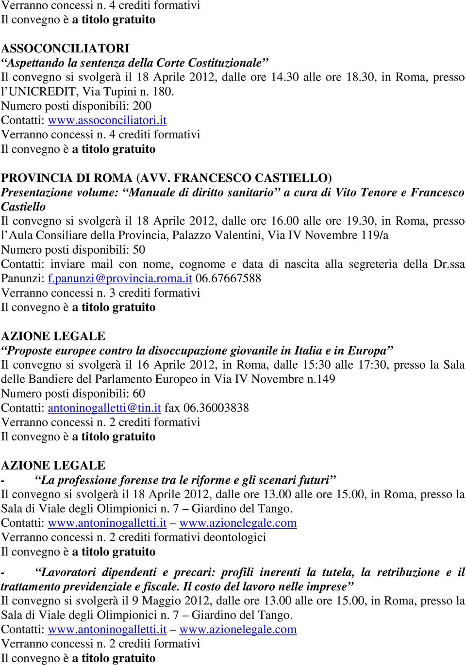 FRANCESCO CASTIELLO) Presentazione volume: Manuale di diritto sanitario a cura di Vito Tenore e Francesco Castiello Il convegno si svolgerà il 18 Aprile 2012, dalle ore 16.00 alle ore 19.