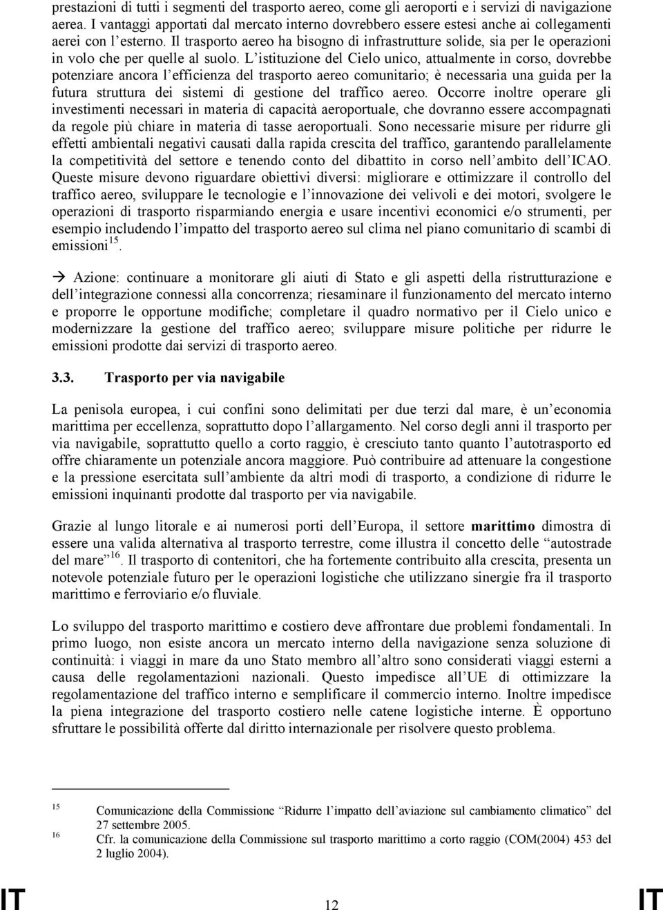 Il trasporto aereo ha bisogno di infrastrutture solide, sia per le operazioni in volo che per quelle al suolo.