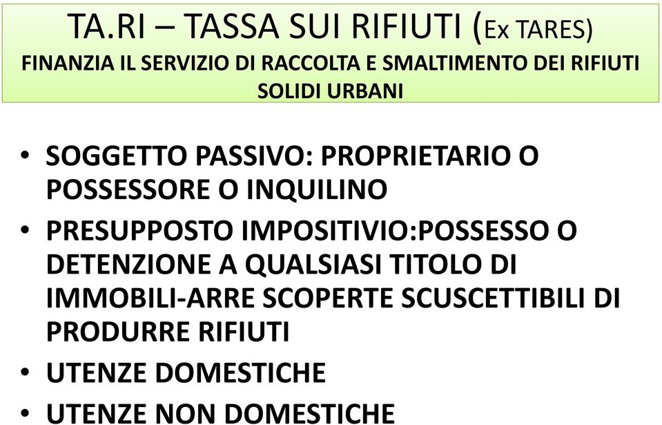 PRESUPPOSTO IMPOSITIVIO:POSSESSO O DETENZIONE A QUALSIASI TITOLO DI IMMOBILI-ARRE