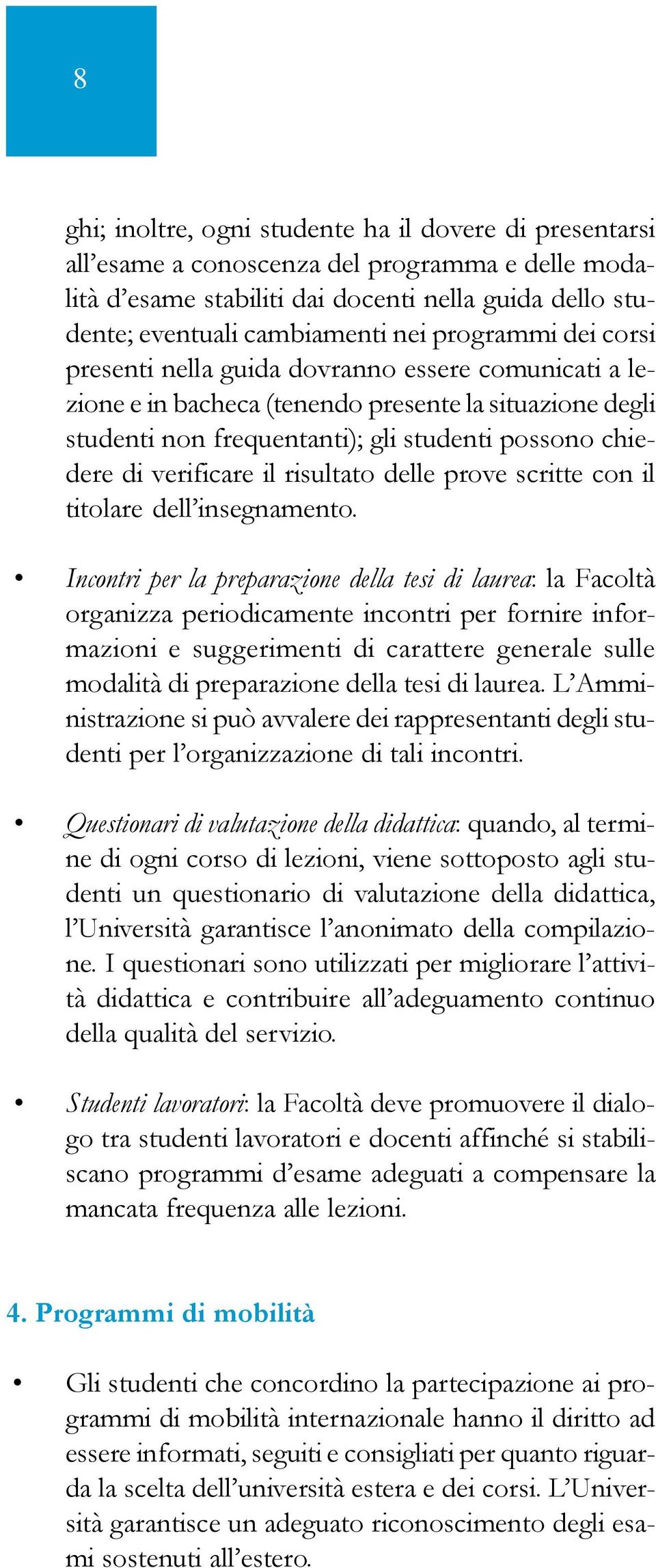 verificare il risultato delle prove scritte con il titolare dell insegnamento.