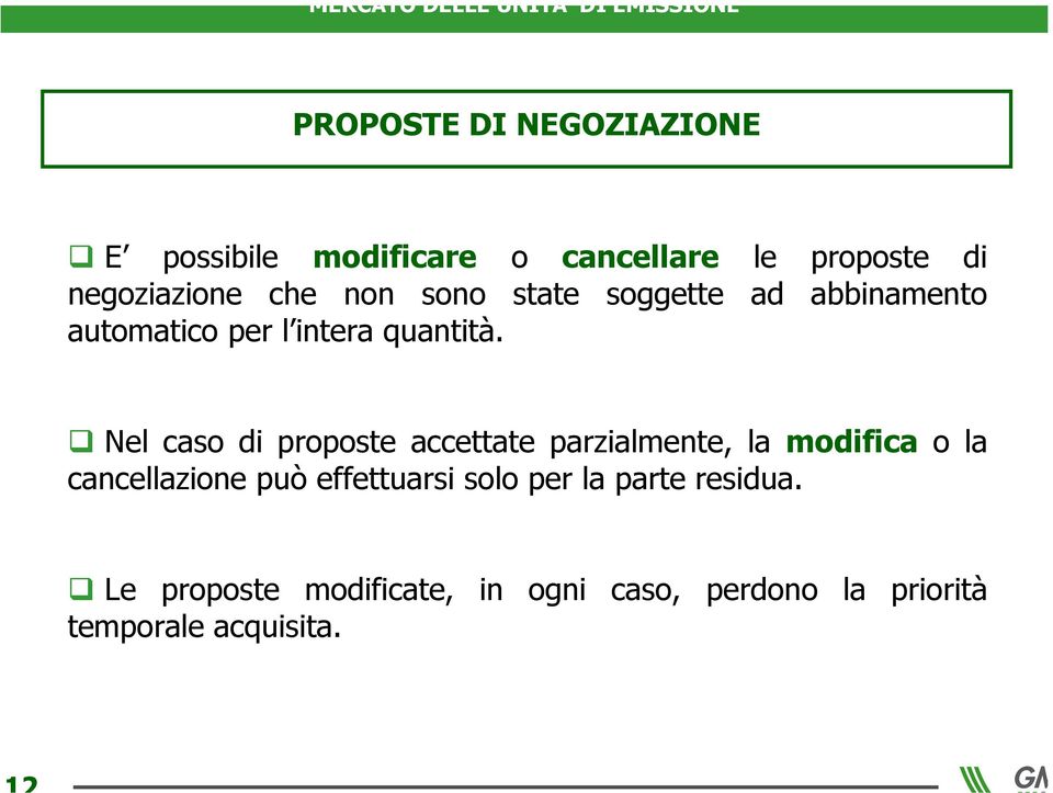 Nel caso di proposte accettate parzialmente, la modifica o la cancellazione può