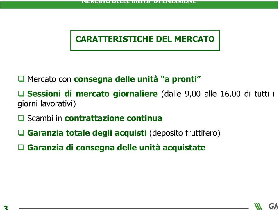 giorni lavorativi) Scambi in contrattazione continua Garanzia totale