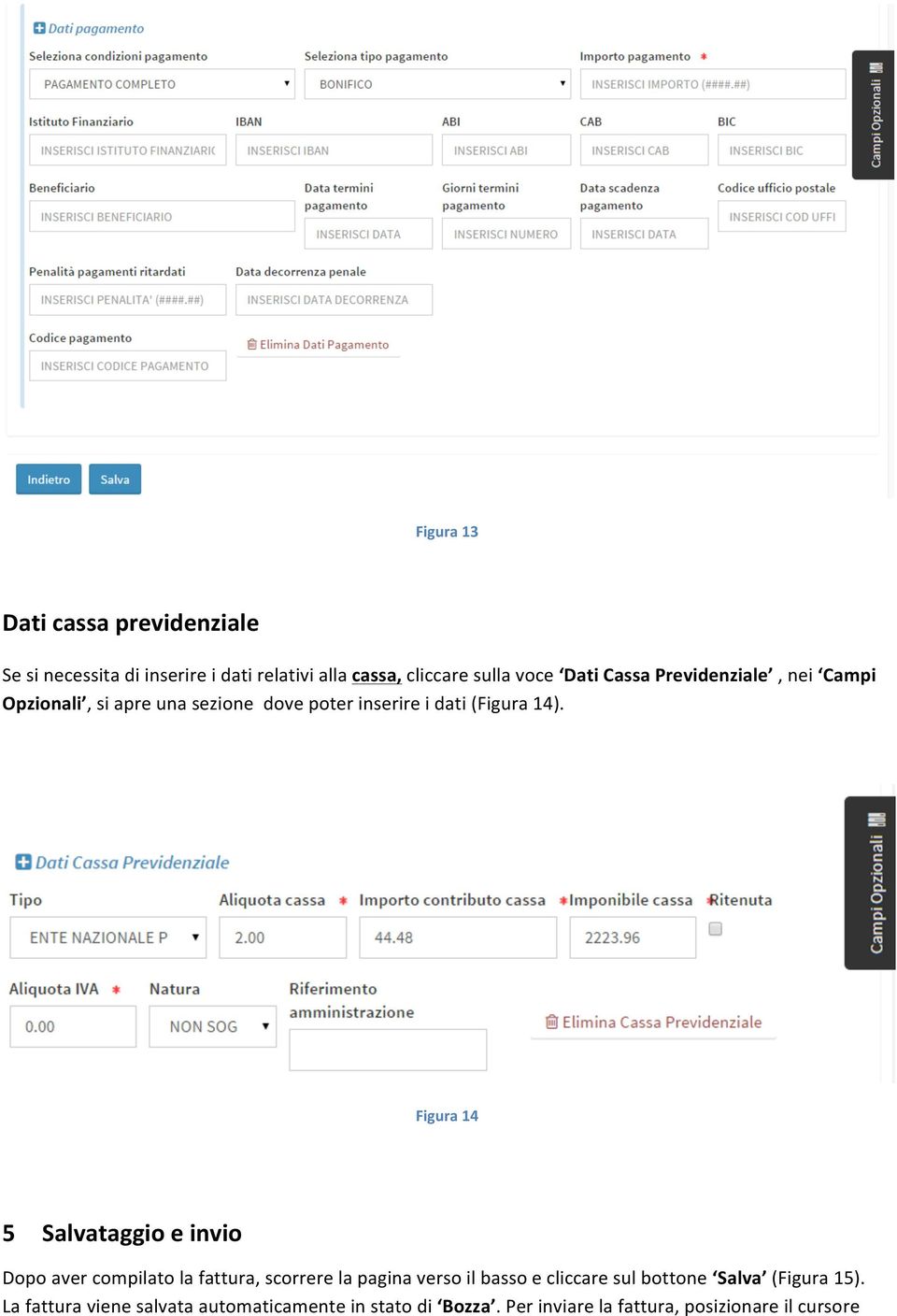 Figura 14 5 Salvataggio e invio Dopo aver compilato la fattura, scorrere la pagina verso il basso e cliccare sul