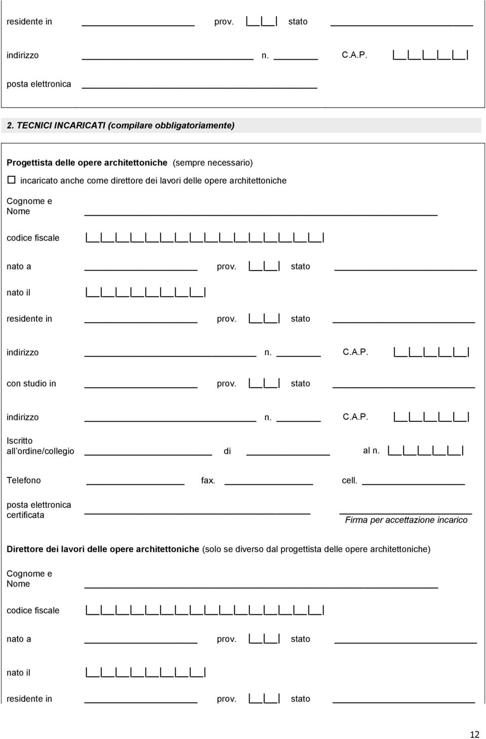 opere architettoniche Cognome e Nome codice fiscale nato a prov. stato nato il residente in prov. stato con studio in prov.