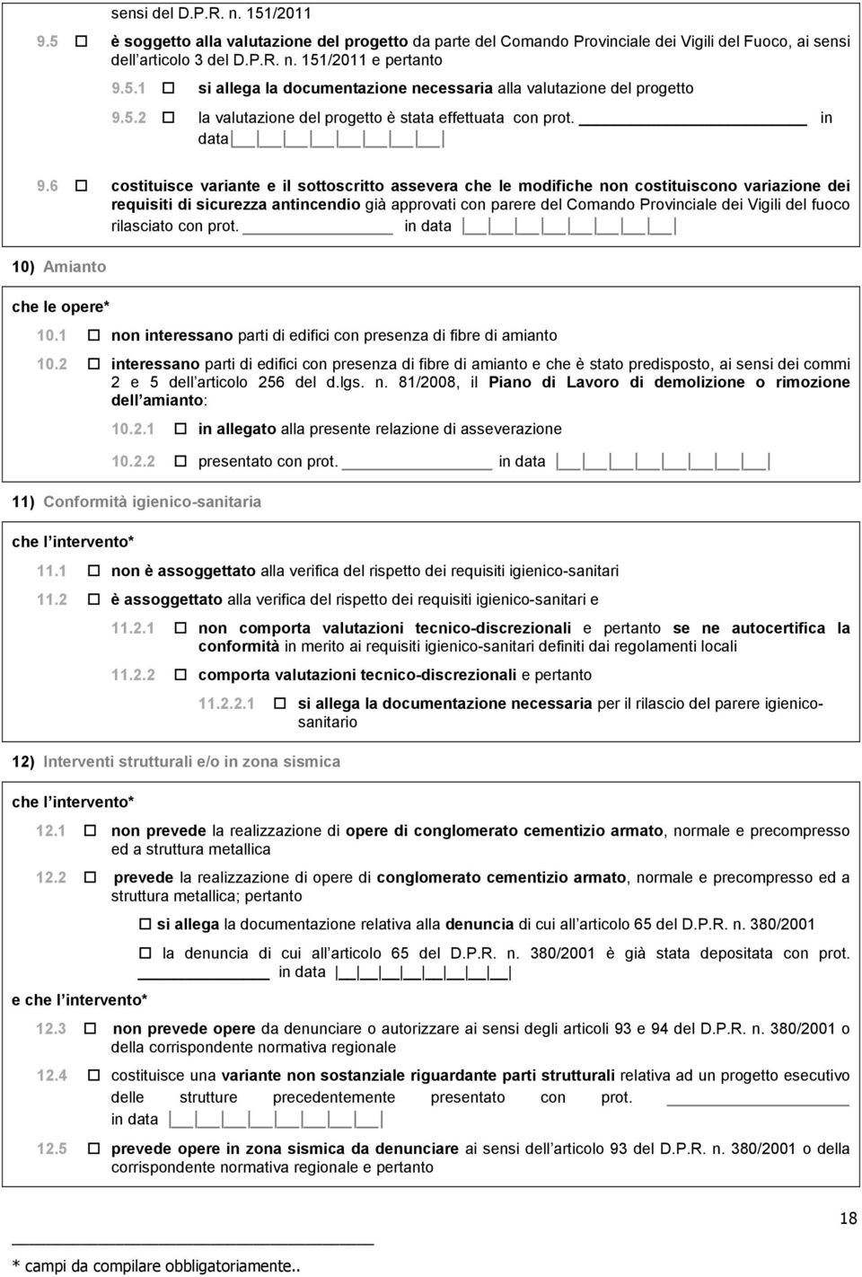 6 costituisce variante e il sottoscritto assevera che le modifiche non costituiscono variazione dei requisiti di sicurezza antincendio già approvati con parere del Comando Provinciale dei Vigili del