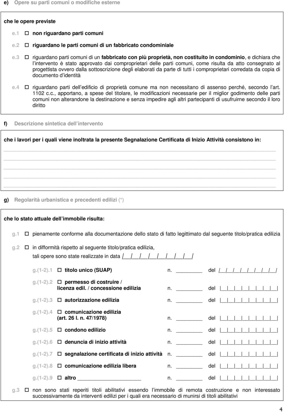 consegnato al progettista ovvero dalla sottoscrizione degli elaborati da parte di tutti i comproprietari corredata da copia di documento d identità e.