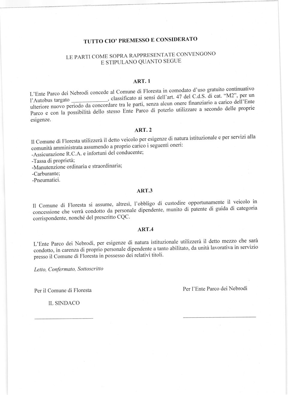 . * i" p arti, senza alcun onere finanziario a carico dell'ente parco e con la possibilità deuo stesso Ente parco di poterro utlrizzare a secondo delle proprie esigenze. ART.