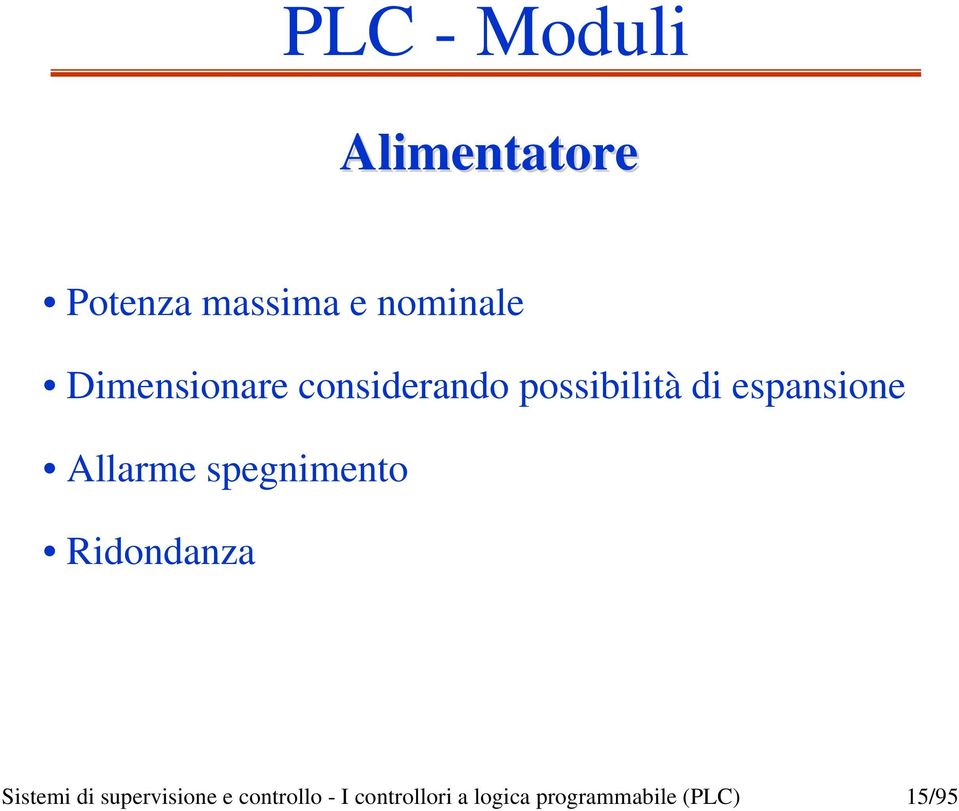 Allarme spegnimento Ridondanza Sistemi di supervisione