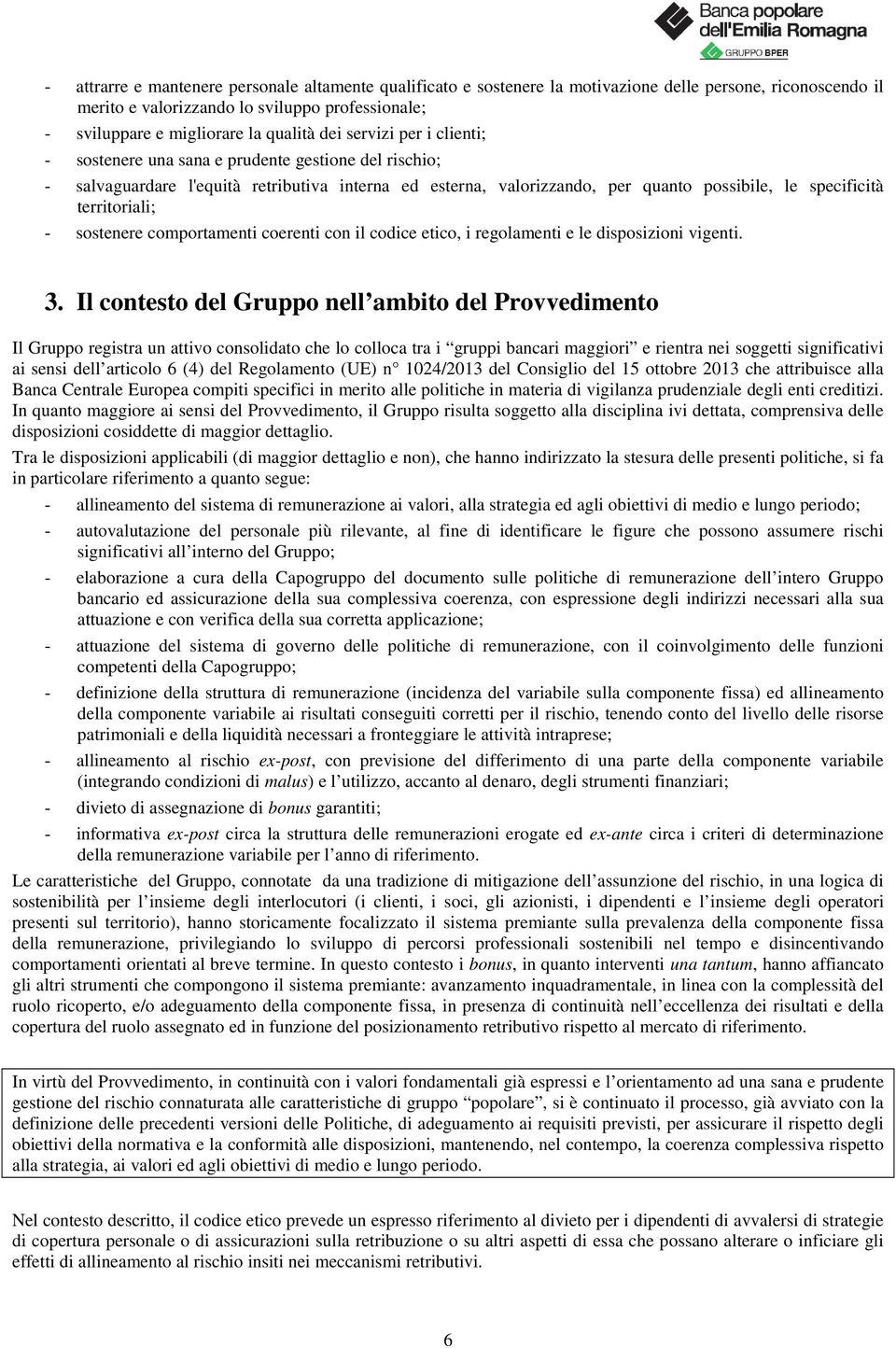 sostenere comportamenti coerenti con il codice etico, i regolamenti e le disposizioni vigenti. 3.