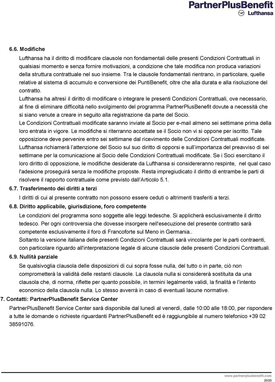 Tra le clausole fondamentali rientrano, in particolare, quelle relative al sistema di accumulo e conversione dei PuntiBenefit, oltre che alla durata e alla risoluzione del contratto.