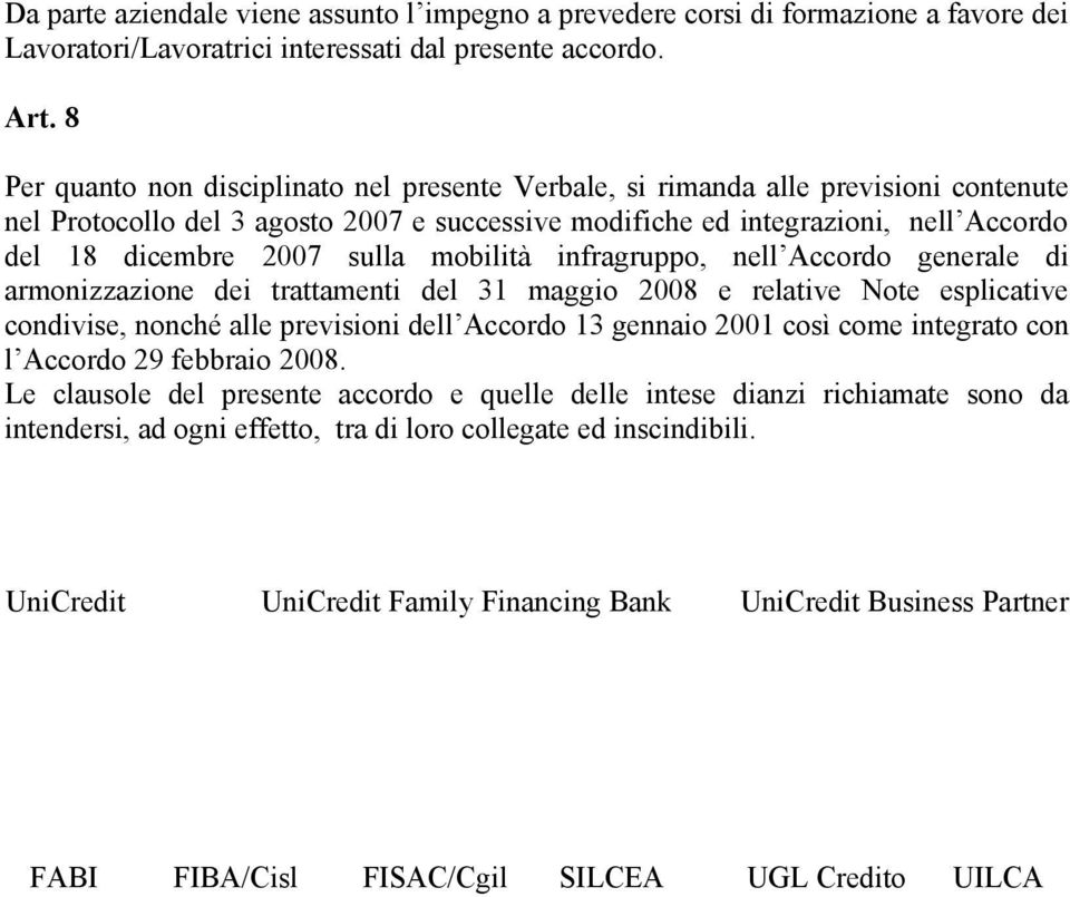 sulla mobilità infragruppo, nell Accordo generale di armonizzazione dei trattamenti del 31 maggio 2008 e relative Note esplicative condivise, nonché alle previsioni dell Accordo 13 gennaio 2001 così