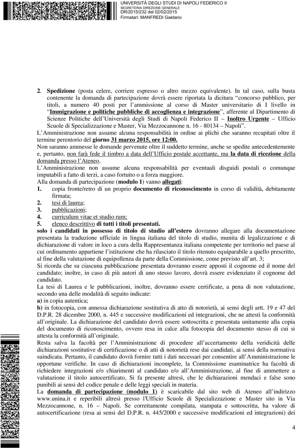 di I livello in Immigrazione e politiche pubbliche di accoglienza e integrazione, afferente al Dipartimento di Scienze Politiche dell Università degli Studi di Napoli Federico II Inoltro Urgente