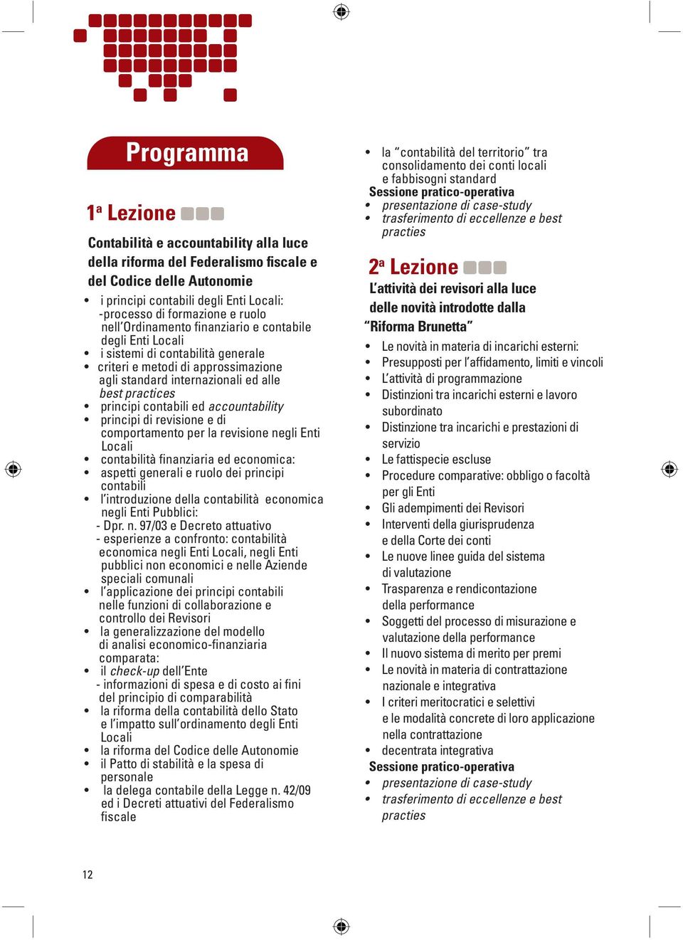 ed accountability principi di revisione e di comportamento per la revisione negli Enti Locali contabilità finanziaria ed economica: aspetti generali e ruolo dei principi contabili l introduzione