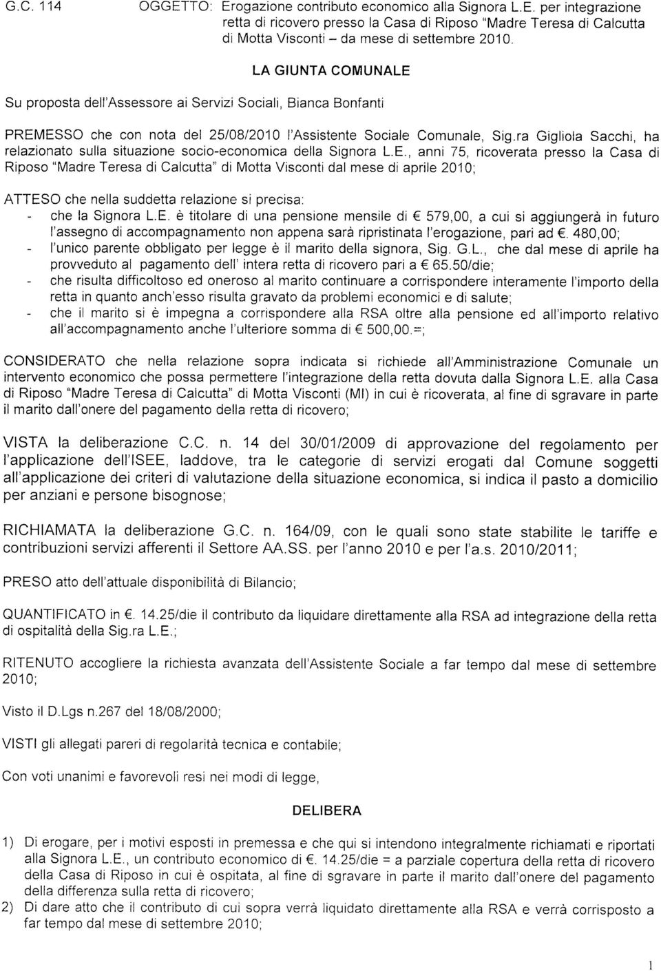 ra Gigliola Sacchi, ha relazionato sulla situazione socio-economica della Signora L.E.