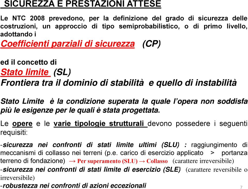 opera non soddisfa più le esigenze per le quali è stata progettata.