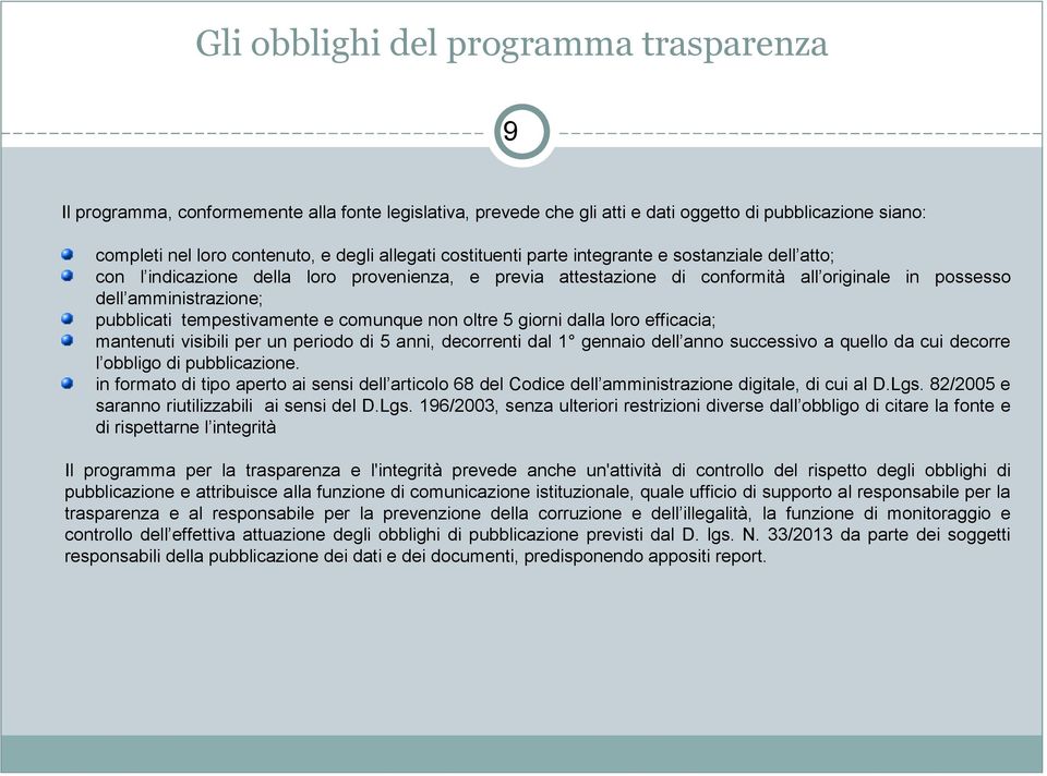 tempestivamente e comunque non oltre 5 giorni dalla loro efficacia; mantenuti visibili per un periodo di 5 anni, decorrenti dal 1 gennaio dell anno successivo a quello da cui decorre l obbligo di