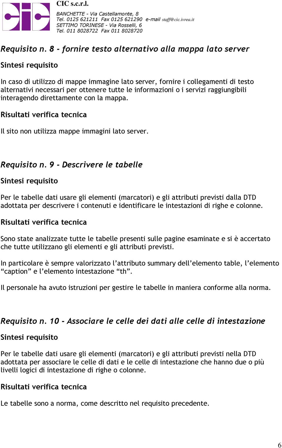 servizi raggiungibili interagendo direttamente con la mappa. Il sito non utilizza mappe immagini lato server.