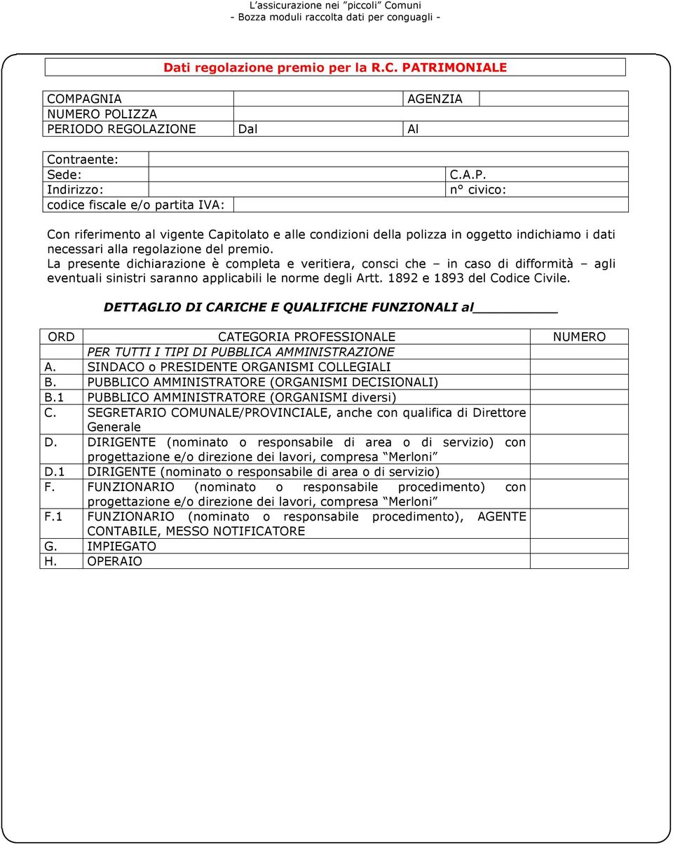 SEGRETARIO COMUNALE/PROVINCIALE, anche con qualifica di Direttore Generale D. DIRIGENTE (nominato o responsabile di area o di servizio) con progettazione e/o direzione dei lavori, compresa Merloni D.