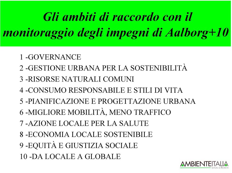 STILI DI VITA 5 -PIANIFICAZIONE E PROGETTAZIONE URBANA 6 -MIGLIORE MOBILITÀ, MENO TRAFFICO 7