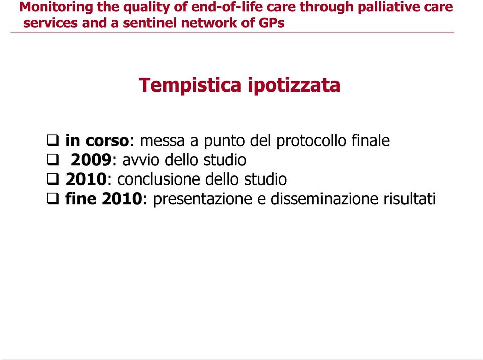 messa a punto del protocollo finale 2009: avvio dello studio 2010: