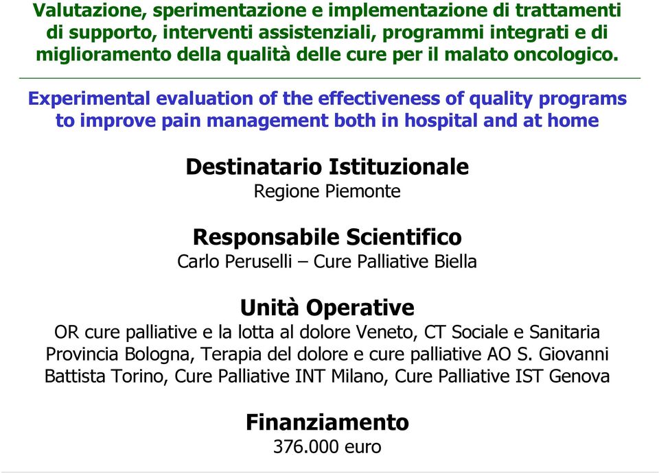 Experimental evaluation of the effectiveness of quality programs to improve pain management both in hospital and at home Destinatario Istituzionale Regione Piemonte