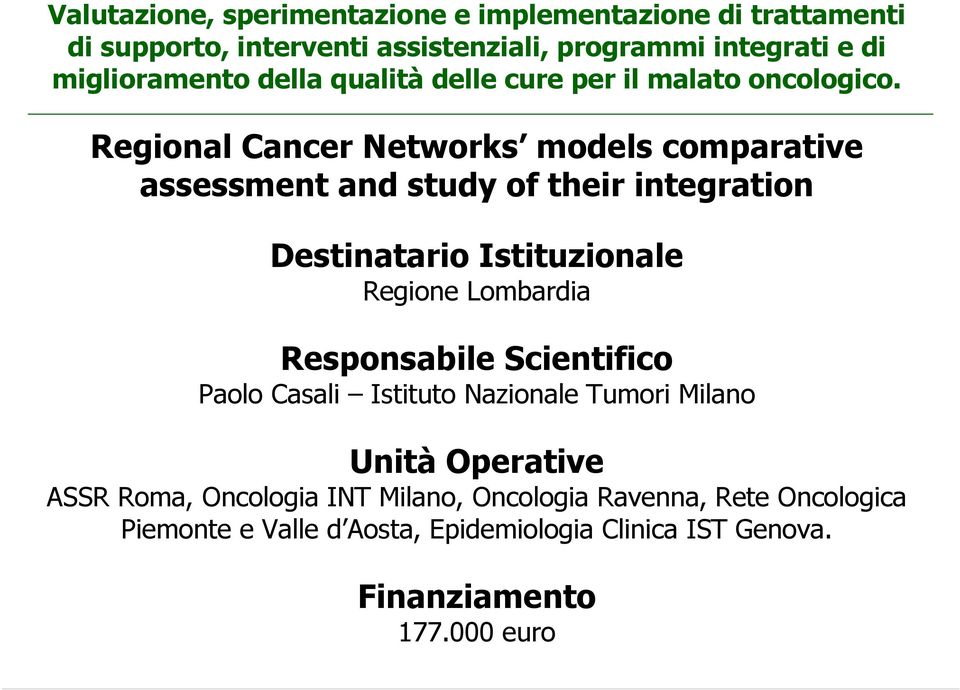 Regional Cancer Networks models comparative assessment and study of their integration Destinatario Istituzionale Regione Lombardia