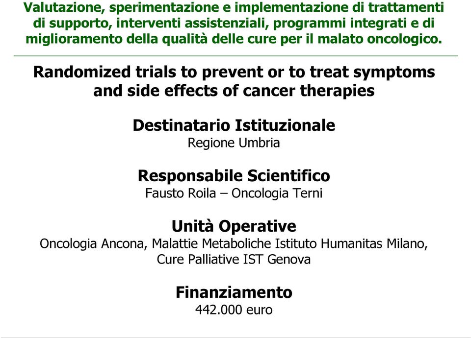 Randomized trials to prevent or to treat symptoms and side effects of cancer therapies Destinatario Istituzionale Regione