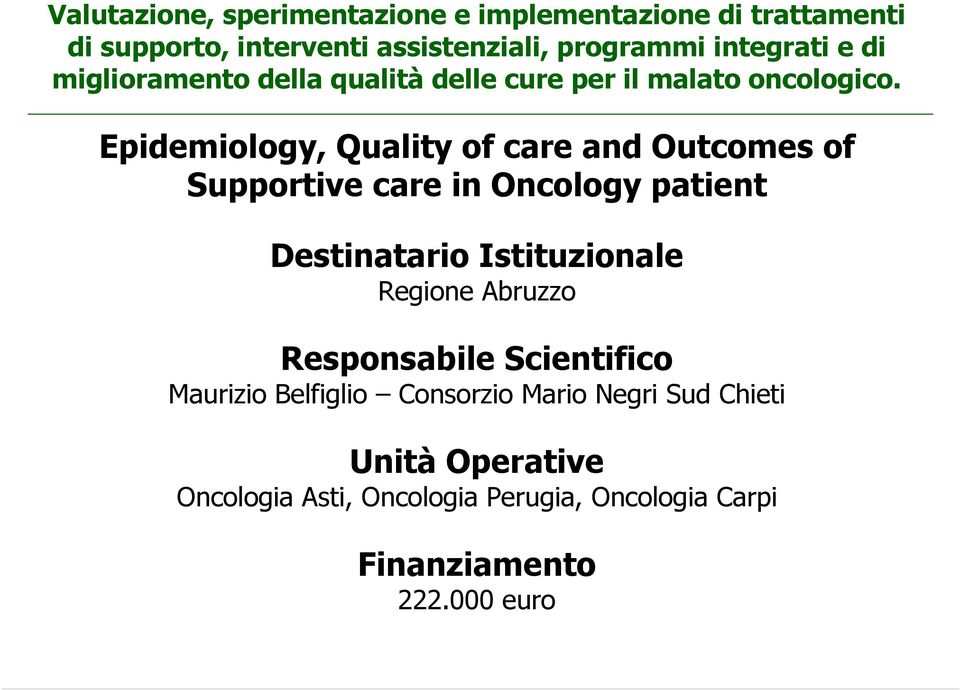 Epidemiology, Quality of care and Outcomes of Supportive care in Oncology patient Destinatario Istituzionale Regione