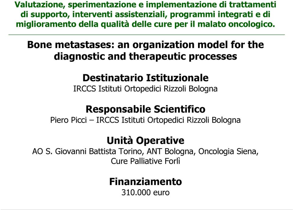 Bone metastases: an organization model for the diagnostic and therapeutic processes Destinatario Istituzionale IRCCS Istituti Ortopedici