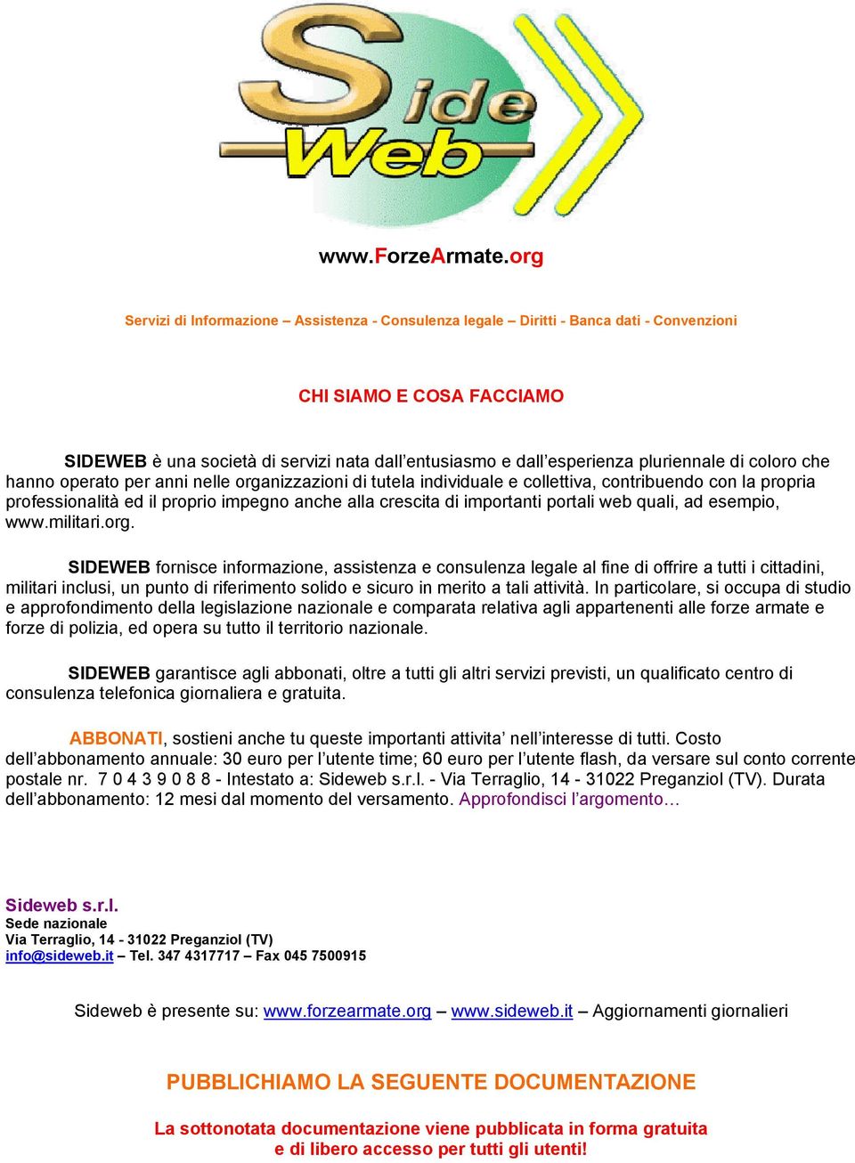 pluriennale di coloro che hanno operato per anni nelle organizzazioni di tutela individuale e collettiva, contribuendo con la propria professionalità ed il proprio impegno anche alla crescita di