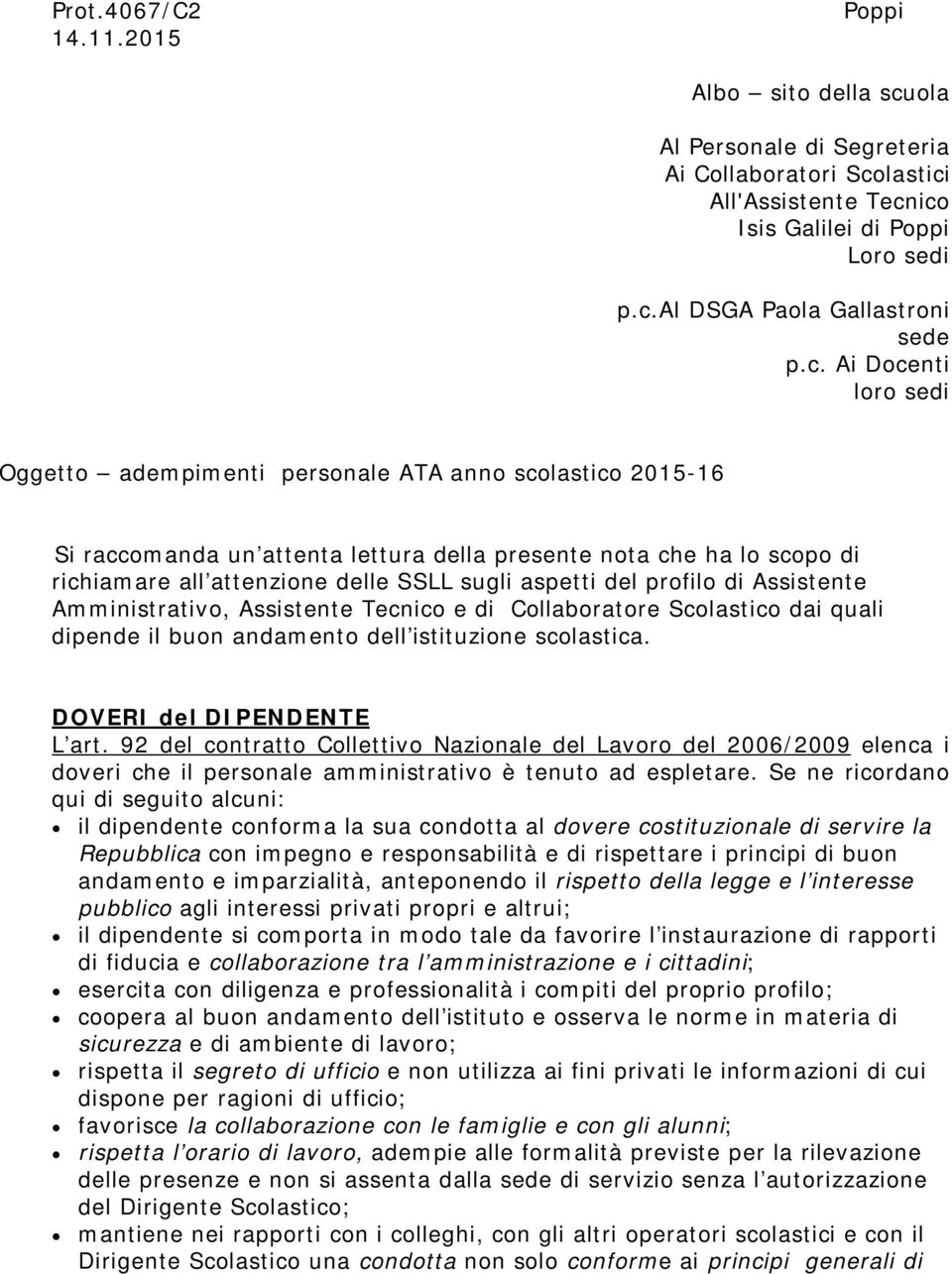 aspetti del profilo di Assistente Amministrativo, Assistente Tecnico e di Collaboratore Scolastico dai quali dipende il buon andamento dell istituzione scolastica. DOVERI del DIPENDENTE L art.