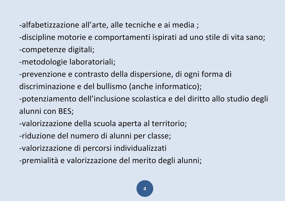 informatico); -pote zia e to dell i lusio e s olasti a e del diritto allo studio degli alunni con BES; -valorizzazione della scuola aperta al