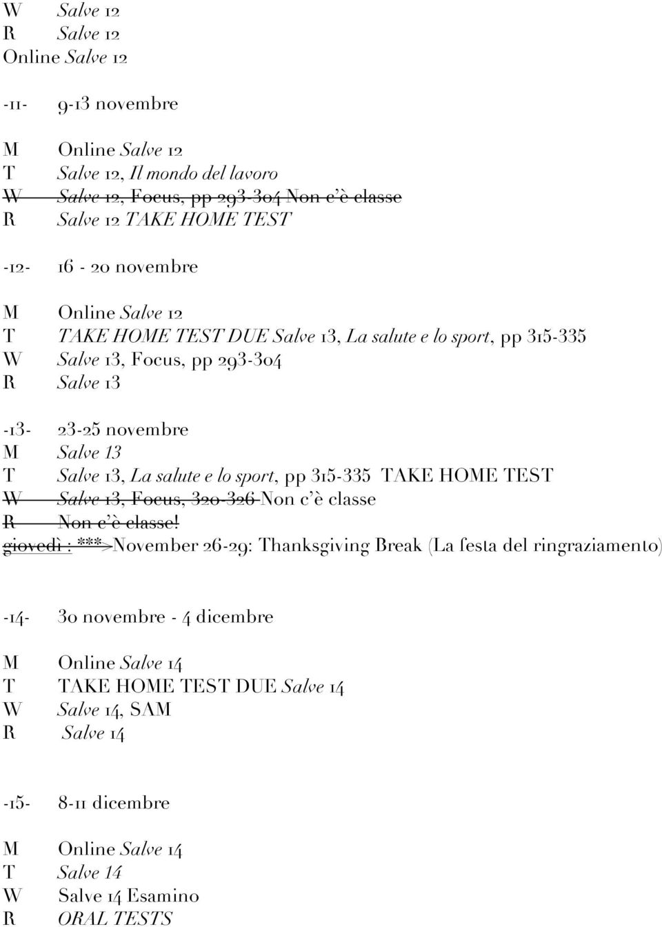 13, La salute e lo sport, pp 315-335 TAKE HOME TEST W Salve 13, Focus, 320-326 Non c è classe R Non c è classe!