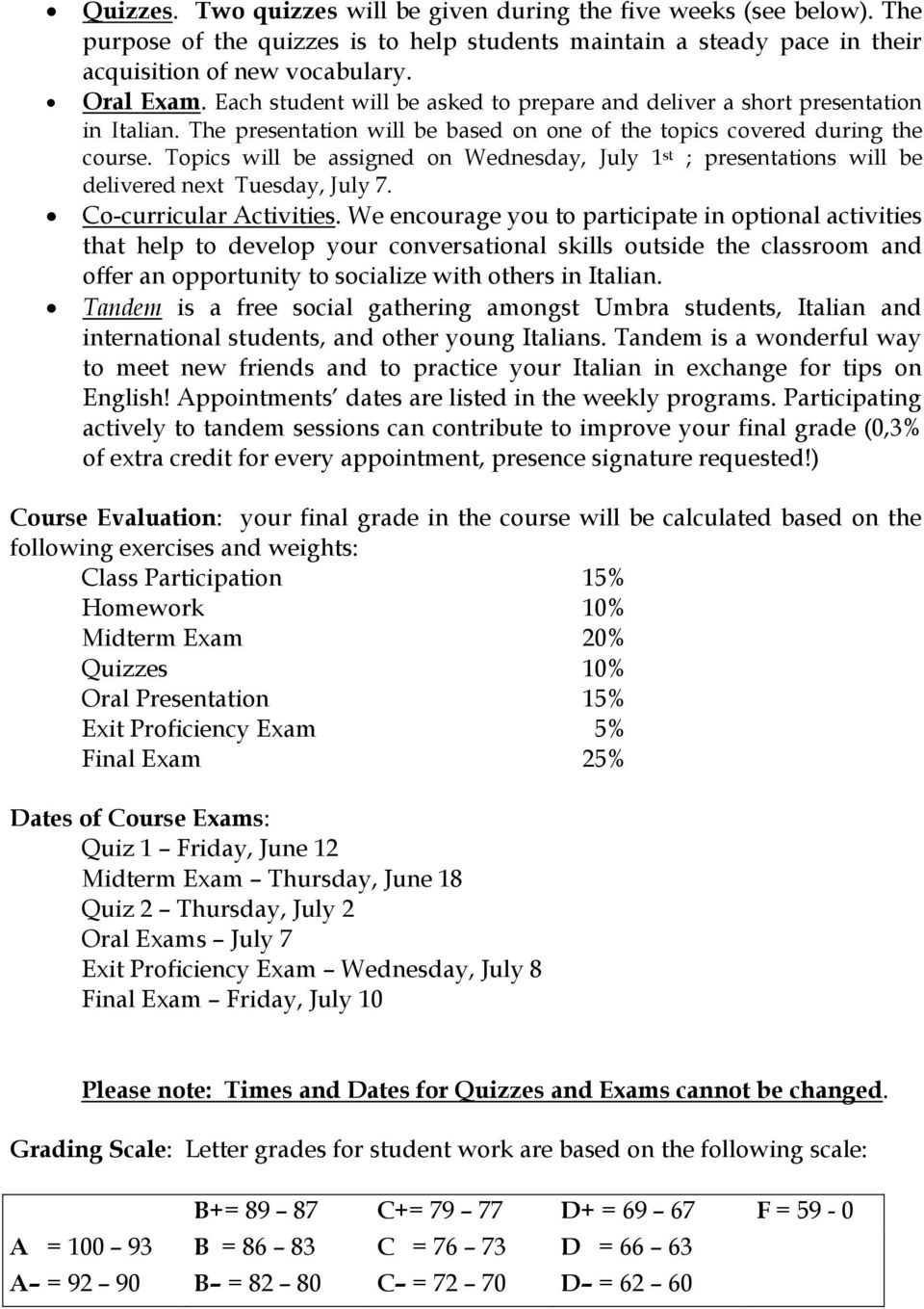 Topics will be assigned on Wednesday, July 1 st ; presentations will be delivered next Tuesday, July 7. Co-curricular Activities.