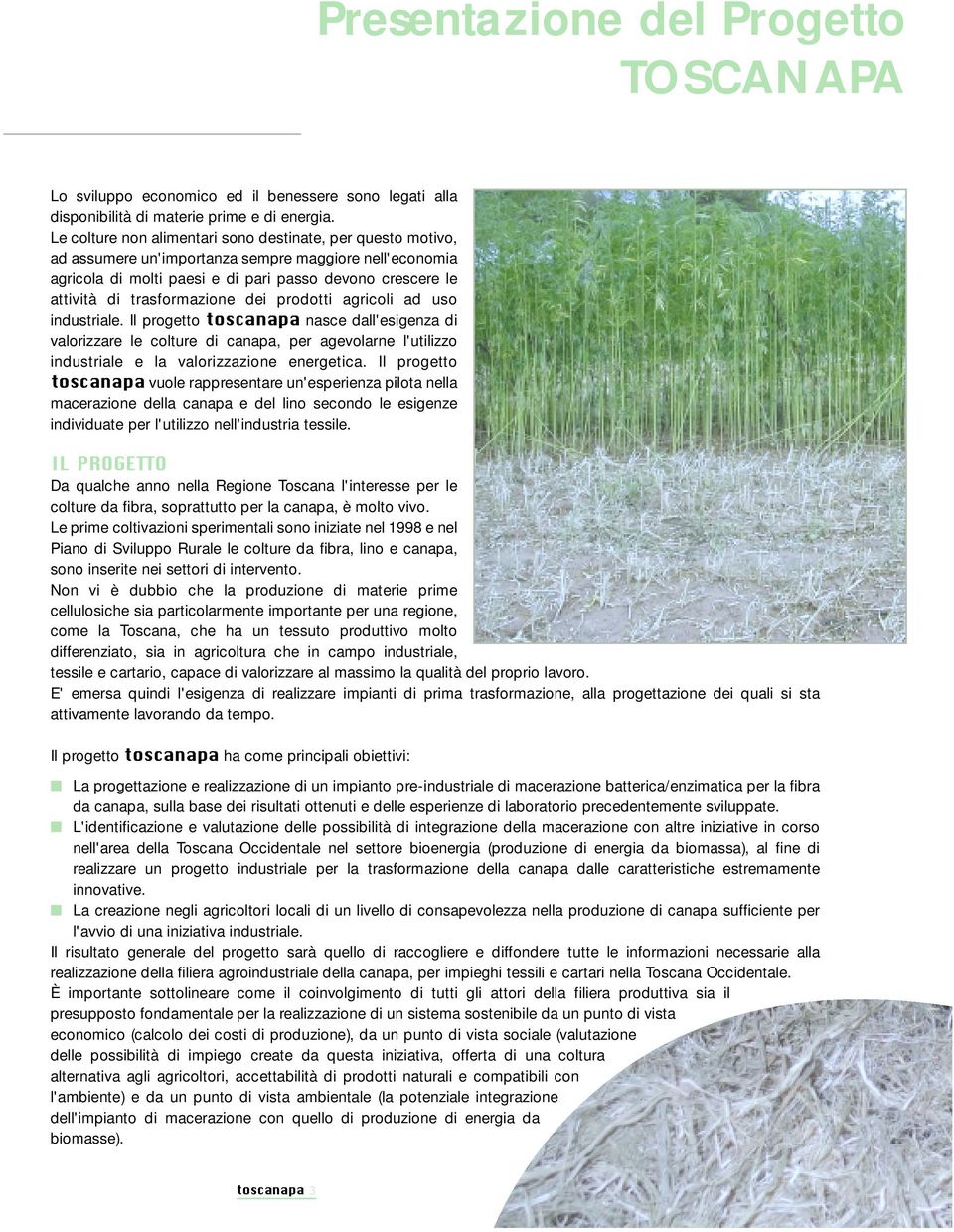 trasformazione dei prodotti agricoli ad uso industriale.