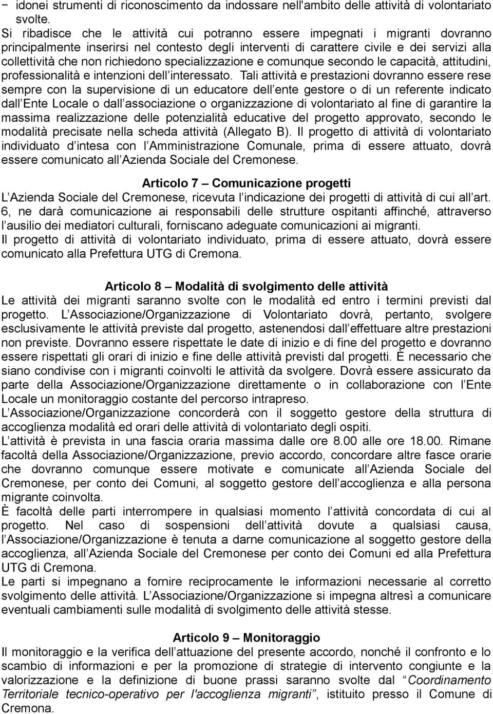 richiedono specializzazione e comunque secondo le capacità, attitudini, professionalità e intenzioni dell interessato.