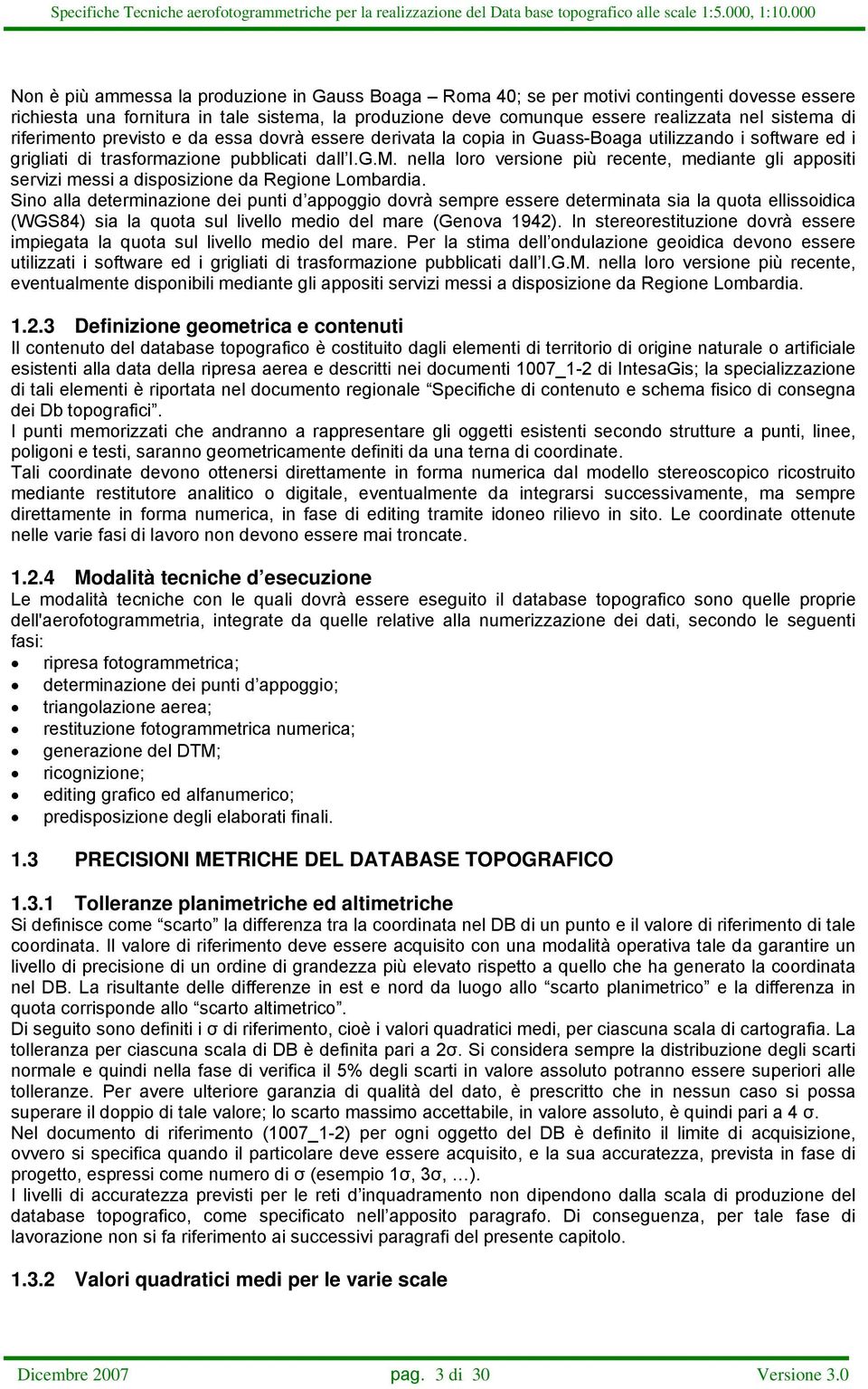 nella loro versione più recente, mediante gli appositi servizi messi a disposizione da Regione Lombardia.