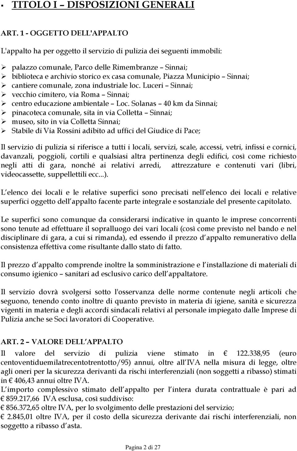 Piazza Municipio Sinnai; cantiere comunale, zona industriale loc. Luceri Sinnai; vecchio cimitero, via Roma Sinnai; centro educazione ambientale Loc.