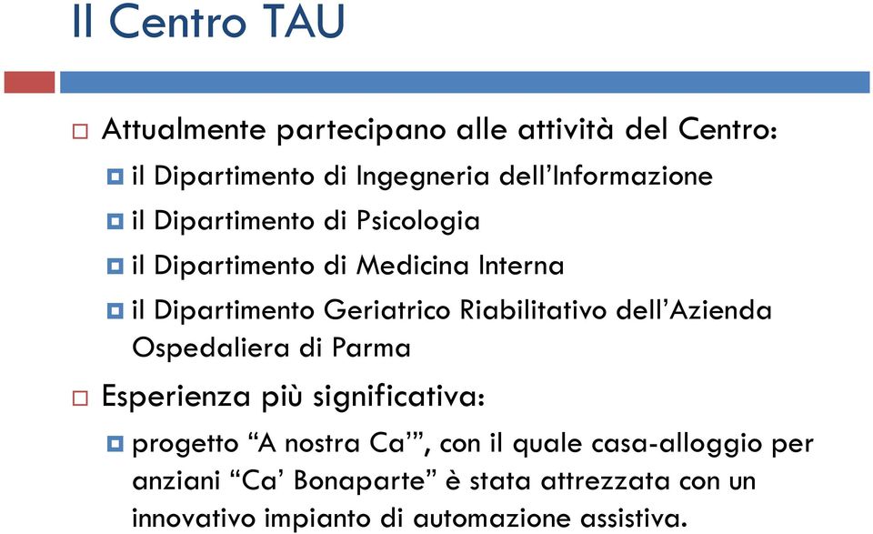 Riabilitativo dell Azienda Ospedaliera di Parma Esperienza più significativa: progetto A nostra Ca, con il