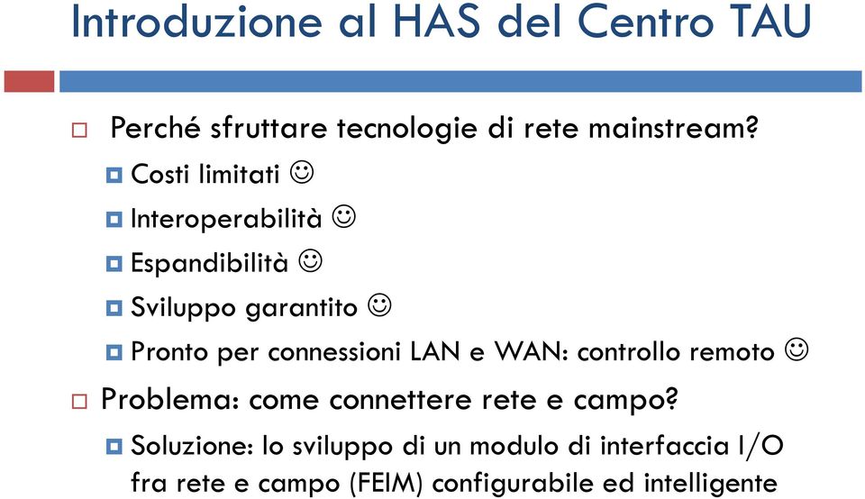 connessioni LAN e WAN: controllo remoto Problema: come connettere rete e campo?