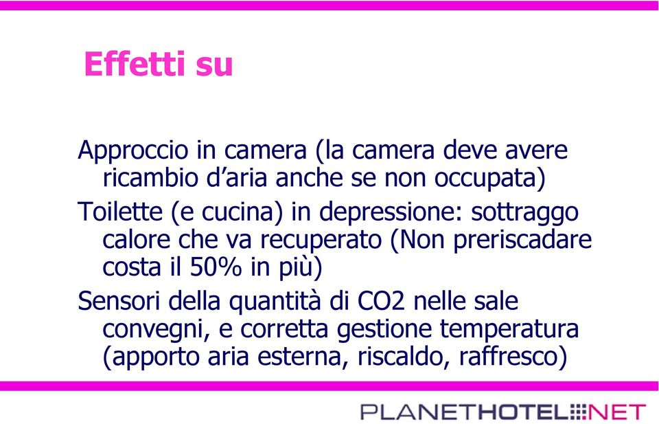 (Non preriscadare costa il 50% in più) Sensori della quantità di CO2 nelle sale