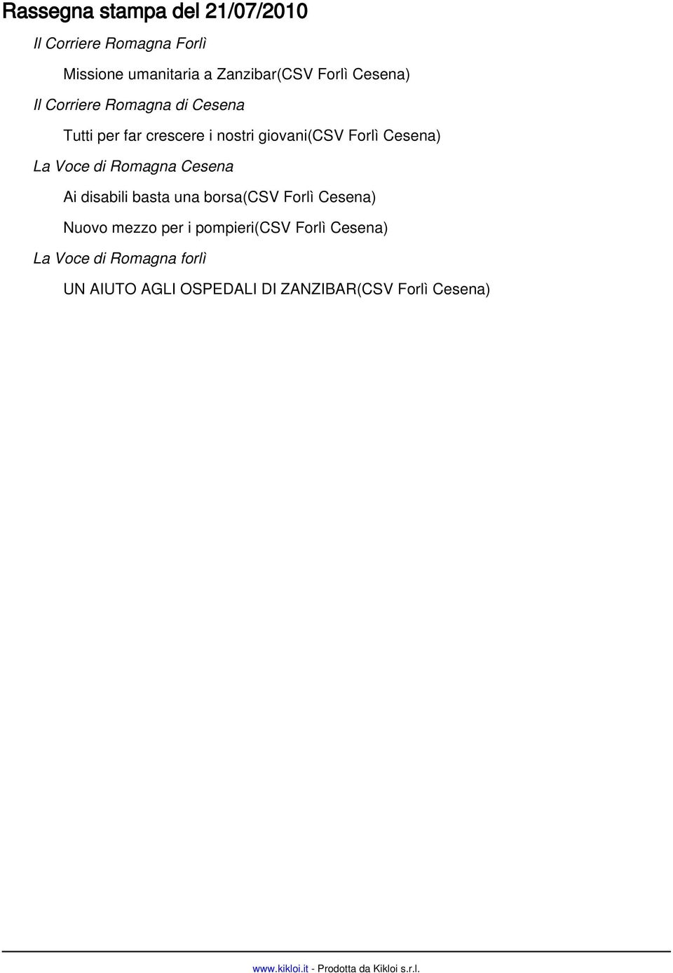 Cesena Ai disabili basta una borsa(csv Forlì Cesena) Nuovo mezzo per i pompieri(csv Forlì Cesena) La Voce