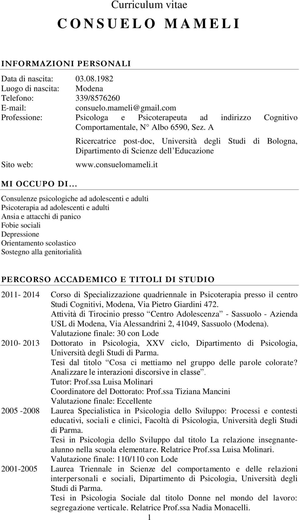 A Sito web: MI OCCUPO DI Ricercatrice post-doc, Università degli Studi di Bologna, Dipartimento di Scienze dell Educazione www.consuelomameli.