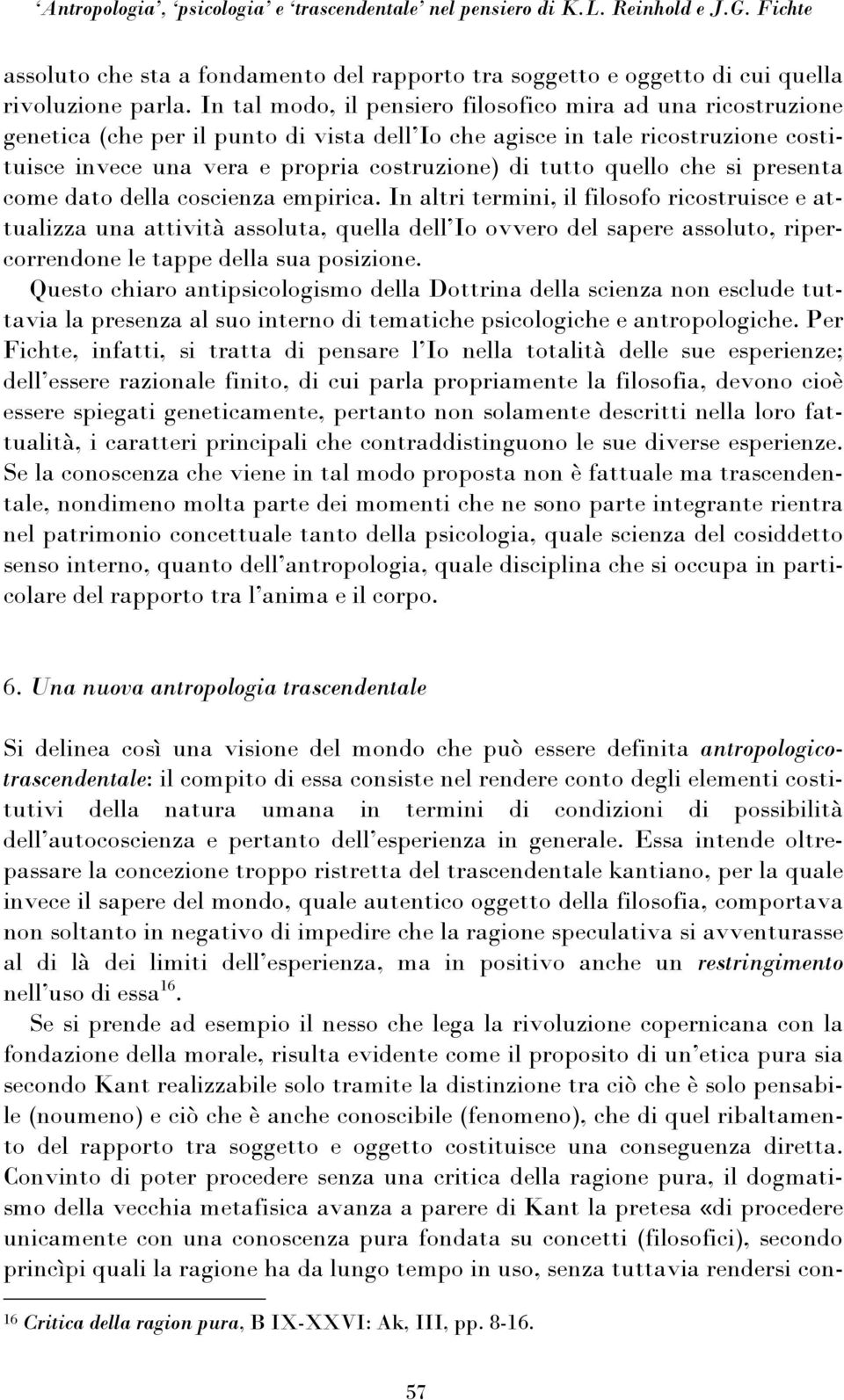 quello che si presenta come dato della coscienza empirica.