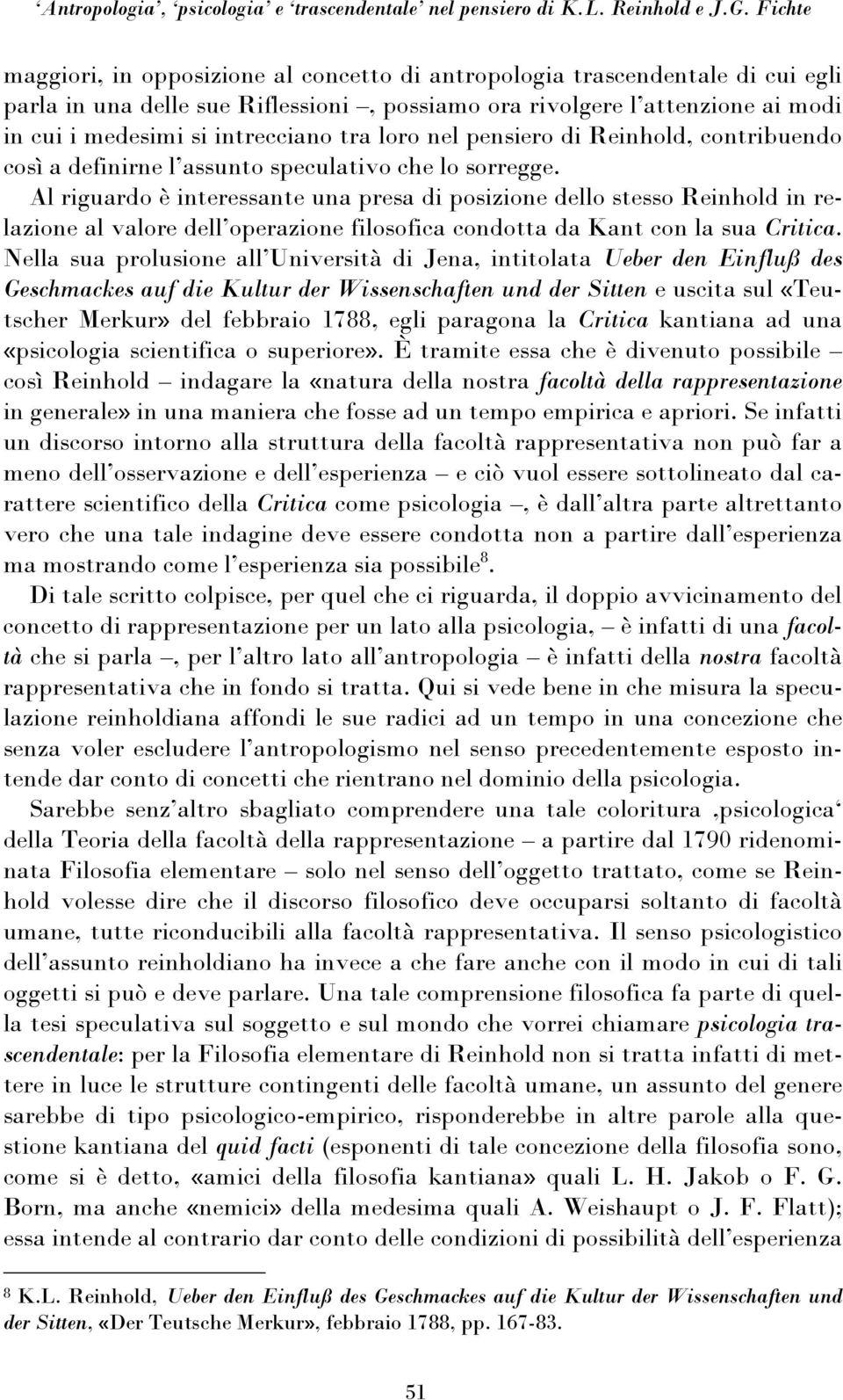 tra loro nel pensiero di Reinhold, contribuendo così a definirne l assunto speculativo che lo sorregge.