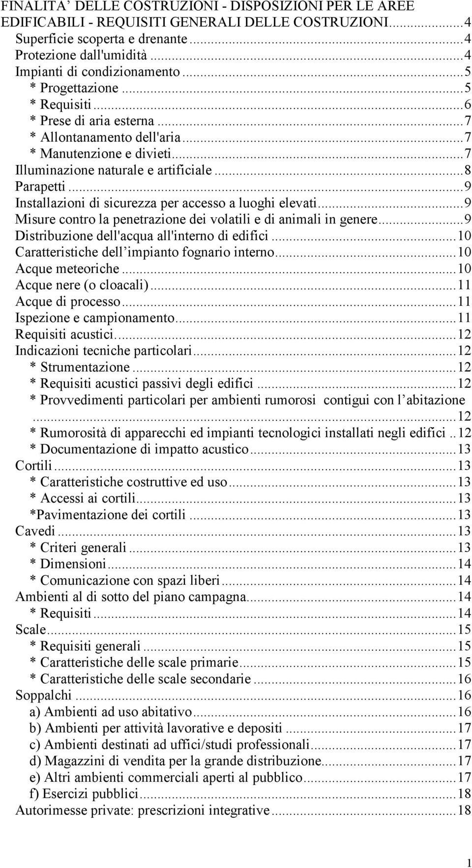 ..9 Installazioni di sicurezza per accesso a luoghi elevati...9 Misure contro la penetrazione dei volatili e di animali in genere...9 Distribuzione dell'acqua all'interno di edifici.