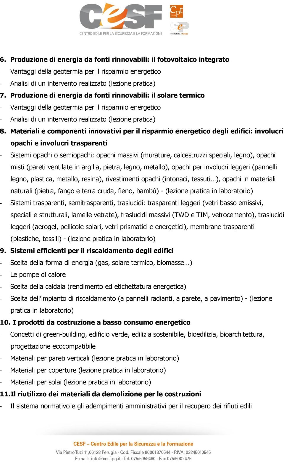 Materiali e componenti innovativi per il risparmio energetico degli edifici: involucri opachi e involucri trasparenti - Sistemi opachi o semiopachi: opachi massivi (murature, calcestruzzi speciali,