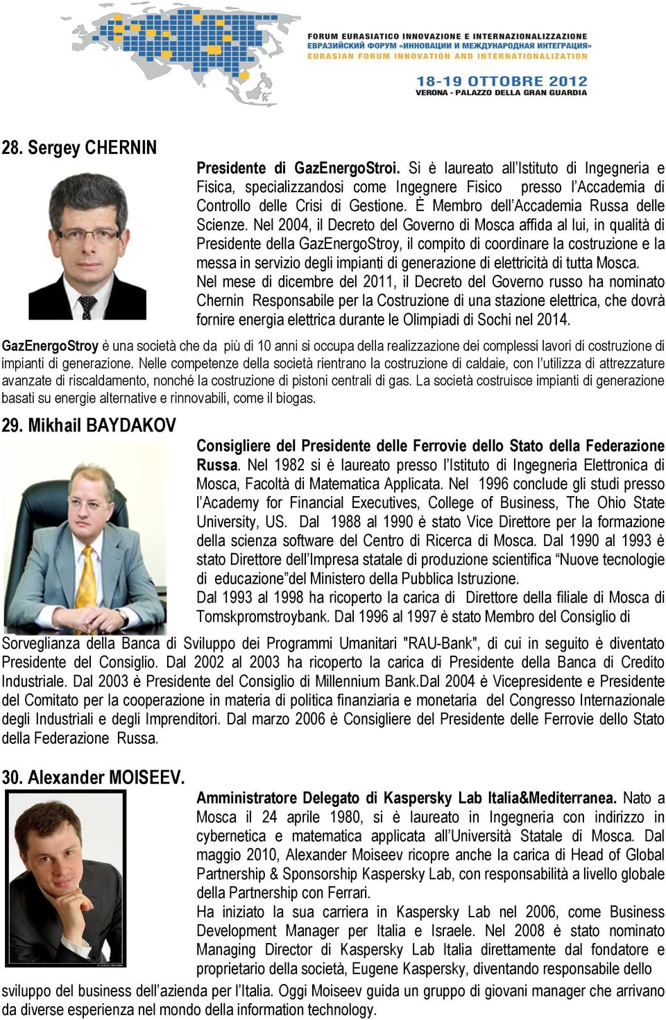 Nel 2004, il Decreto del Governo di Mosca affida al lui, in qualità di Presidente della GazEnergoStroy, il compito di coordinare la costruzione e la messa in servizio degli impianti di generazione di