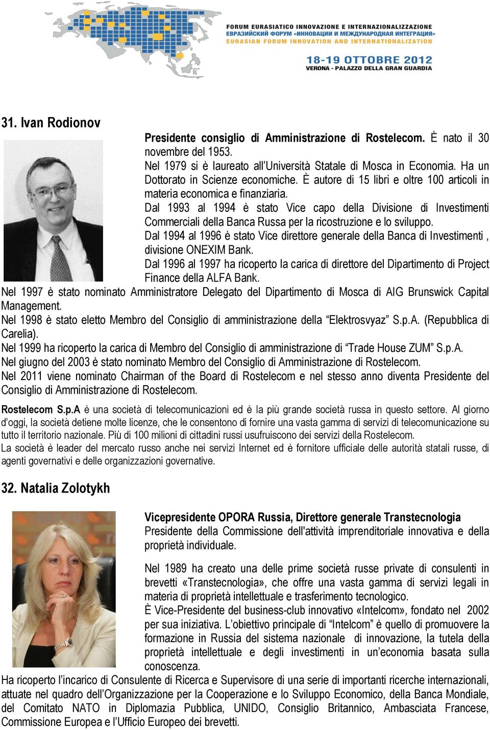 Dal 1993 al 1994 è stato Vice capo della Divisione di Investimenti Commerciali della Banca Russa per la ricostruzione e lo sviluppo.